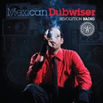 Mexican Dubwiser - Revolution Radio (feat. Rocky Dawuni)