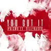 You Got It (feat. Billyracxx) - Single album lyrics, reviews, download