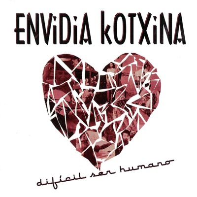 Difícil Ser Humano - Envidia Kotxina
