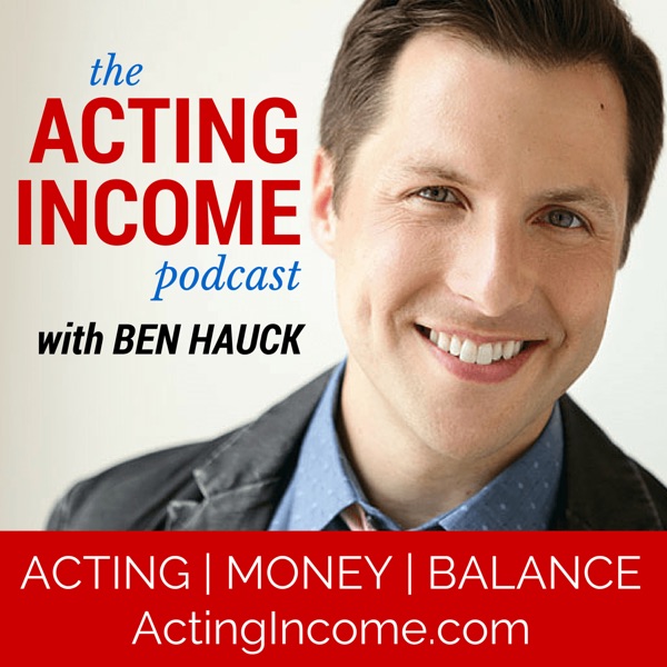 The Acting Income Podcast with Ben Hauck · Acting | Money | Balance cover