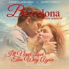 I'll Never Love This Way Again (From "Barcelona - A Love Untold") - Single
