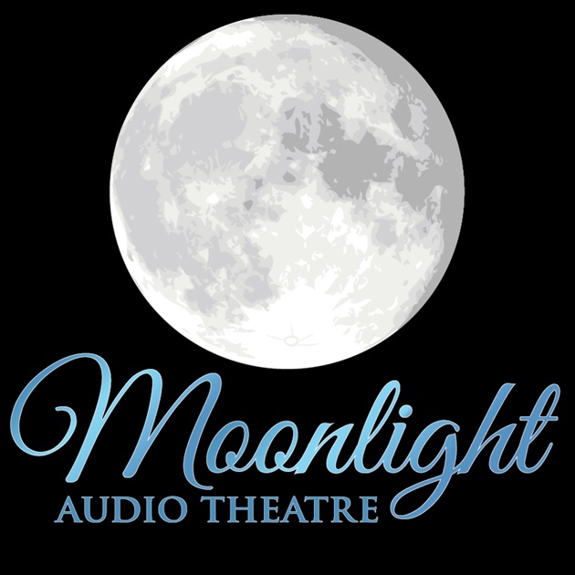 Moonlight Audio Theatre by Moonlight Audio Theatre on Apple Podcasts