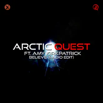 Believe (Radio Edit) [feat. Amy Kirkpatrick] - Single by Arctic Quest album reviews, ratings, credits