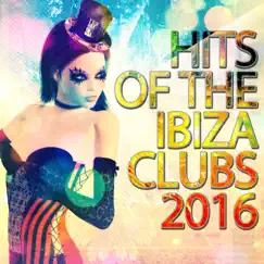 Hits of the Ibiza Clubs 2016 by Various Artists album reviews, ratings, credits