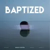 Stream & download Baptized (feat. Midian, Nstasia & Crissy J) - Single