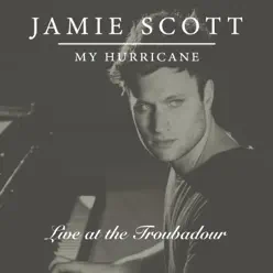 My Hurricane (Live at the Troubadour) - Jamie Scott