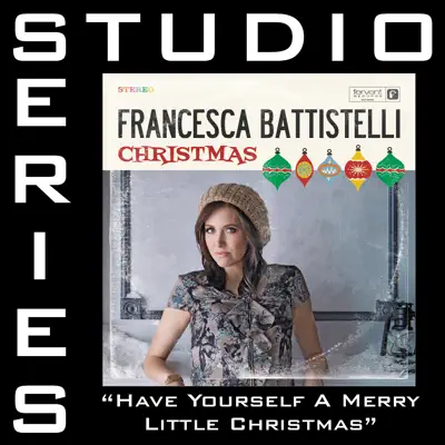 Have Yourself a Merry Little Christmas (Studio Series Performance Track) - - EP - Francesca Battistelli