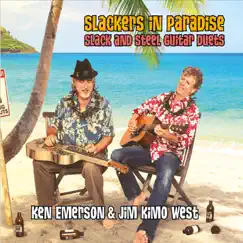 Slackers in Paradise: Slack and Steel Guitar Duets by Ken Emerson & Jim 