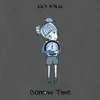 Borrow Time - Single album lyrics, reviews, download