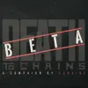 Death to Chains - Beta - EP album lyrics, reviews, download