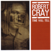 Time Will Tell - Robert Cray