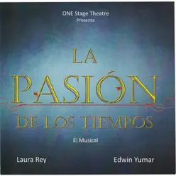 La Pasión de los Tiempos (El Musical) - Laura Rey La Pasión de los Tiempos (El Musical) - Laura Rey