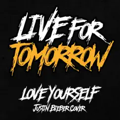 Love Yourself - Single by Live for Tomorrow album reviews, ratings, credits