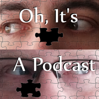 Oh, It's a Podcast podcast