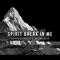 Spirit Break In Me - Harbourside Worship lyrics