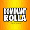 Dominant Rolla (feat. Trump Da Don) - Single album lyrics, reviews, download