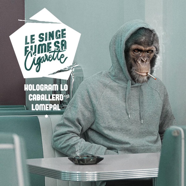 Le singe fume sa cigarette - Lomepal, Caballero & JeanJass & Hologram Lo'