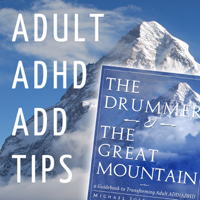 Adult ADHD ADD Tips and Support podcast