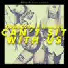 Can't Sit with Us - Single album lyrics, reviews, download