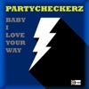 Partycheckerz - Baby I Love Your Way