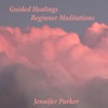 Guided Healings Beginner Meditations - EP