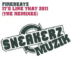 It's Like That 2011 (The Remixes) by Firebeatz album reviews, ratings, credits