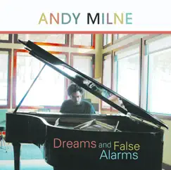 Dreams and False Alarms by Andy Milne album reviews, ratings, credits