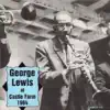 George Lewis at Castle Farm 1964 (feat. Louis Nelson, Joe Robichaux, Emanuel Sayles, Placide Adams, Dave Oxley & Jack Willis) album lyrics, reviews, download