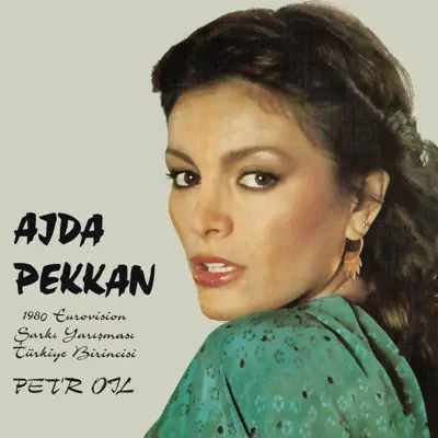 Pet'r Oil (1980 Eurovision Şarkı Yarışması Türkiye Birincisi) - Single - Ajda Pekkan
