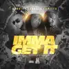 Stream & download Ima Get It (feat. Gangsta, Spitta & Magnolia Chop) - Single