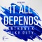 It All Depends (Piano Prelude Dub Mix) - Anthony K & Mike City lyrics