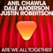 Are We All Together (feat. Justin Robertson) - Anil Chawla & Dale Anderson lyrics