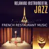Relaxing Instrumental Jazz: French Restaurant Music, Italian Chill Lounge, Dinner Party Backgroung Collection album lyrics, reviews, download