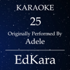 25 (Originally Performed by Adele ) [Karaoke No Guide Melody Version] - EdKara