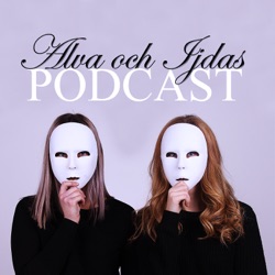 Alva och Ijdas podcast