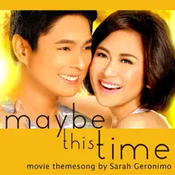 Maybe This Time (From "Maybe This Time") - Single - Sarah Geronimo