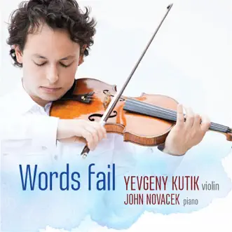 Words Fail by Yevgeny Kutik & John Novacek album reviews, ratings, credits