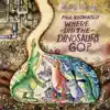 Where Did the Dinosaurs Go? album lyrics, reviews, download