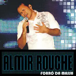 Forró da Massa (Ao Vivo) - Almir Rouche