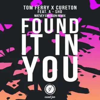 Found It in You (Matvey Emerson Remix) [feat. A-Sho] - Single by Tom Ferry & Cureton album reviews, ratings, credits