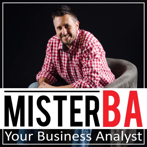 MisterBA - Your Business Analyst Podcast. START and GROW a Business : Online Business | Passive Income | Business Startup | B cover