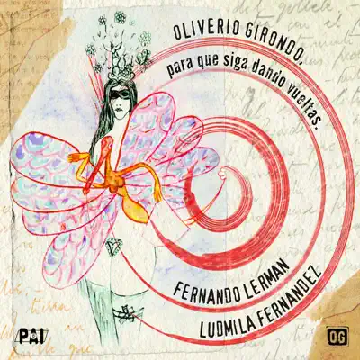 Oliverio Girondo: Para Que Siga Dando Vueltas - Fernando Lerman