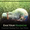 Stream & download Ease Your Headache - Essential Healing New Age Music: Soothing Nature Sounds for Pain Relief, Mindfulness Meditation, Anti Stress Music, Guided Relaxation