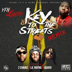 Key to the Streets (Remix) [feat. 2 Chainz, Lil Wayne & Quavo] - Single - YFN Lucci