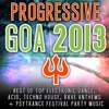 Progressive Goa 2013 - Best of Top 100 Electronic Dance, Techno, House, Psytrance Festival Party