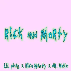 Rick and Morty - Single by LIL PHAG, Rico Nasty & Dr. Woke album reviews, ratings, credits