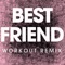 Best Friend (Extended Workout Remix) artwork