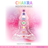 Chakra Meditation Music - Extremely Powerful Series Volume 1 - Meditative Mind