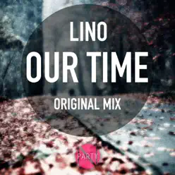 Our Time - Single - Lino Our Time - Single - Lino
