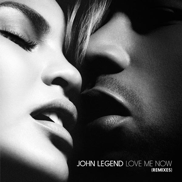 Love Me Now (Remixes) - Single - John Legend